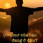 ước mơ của bạn đang ở đâu